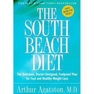 The South Beach Diet: The Delicious, Doctor-Designed, Foolproof Plan for Fast an